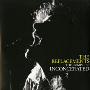 The Replacements - The Complete Inconcerated Live