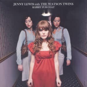 Jenny Lewis With The Watson Twins - Rabbit Fur Coat