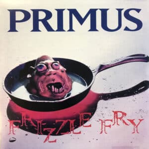 Primus - Frizzle Fry