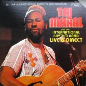 Taj Mahal And The International Rhythm Band - Live & Direct