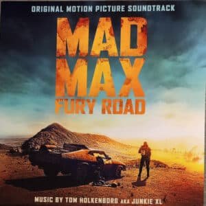 Tom Holkenborg AKA Junkie XL - Mad Max: Fury Road (Original Motion Picture Soundtrack)