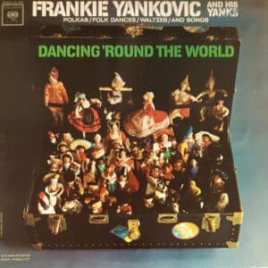 Frankie Yankovic And His Yanks - Dancing 'Round The World
