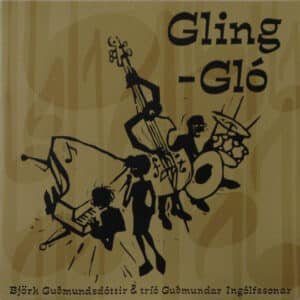 Björk Guðmundsdóttir & Tríó Guðmundar Ingólfssonar - Gling-Gló