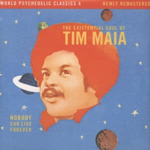 Tim Maia - Nobody Can Live Forever (The Existential Soul Of Tim Maia)