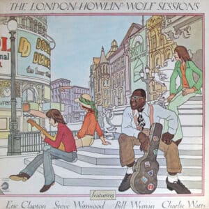 Howlin' Wolf - The London Howlin' Wolf Sessions