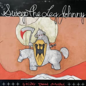 Sweep The Leg Johnny - Going Down Swingin'