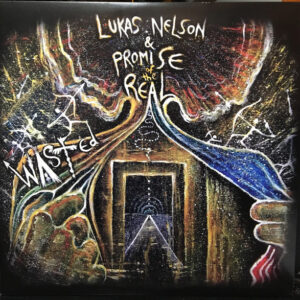 Lukas Nelson And Promise Of The Real - Wasted