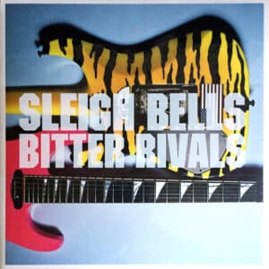 Sleigh Bells - Bitter Rivals