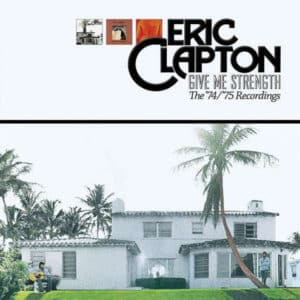 Eric Clapton - Give Me Strength (The '74/'75 Recordings)