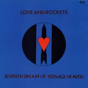Love And Rockets - Seventh Dream Of Teenage Heaven