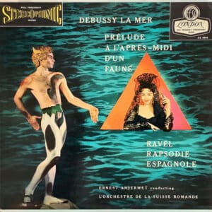 Claude Debussy / Maurice Ravel - Ernest Ansermet Conducting L'Orchestre De La Suisse Romande - La Mer / Prelude A L'Apres-Midi D'un Faune / Rapsodie Espagnole