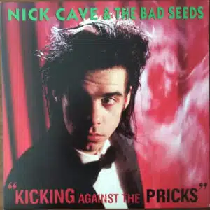 Nick Cave & The Bad Seeds - Kicking Against The Pricks