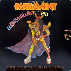 Parliament - GloryHallaStoopid (Pin The Tale On The Funky)