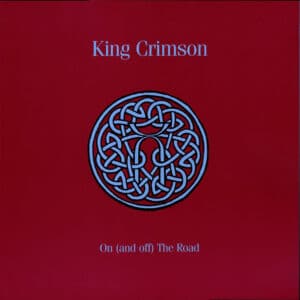 King Crimson - On (And Off) The Road
