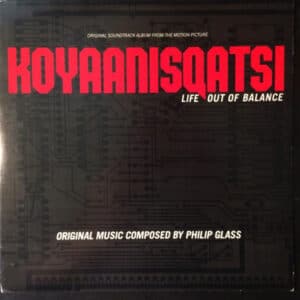 Philip Glass - Koyaanisqatsi (Life Out Of Balance) (Original Soundtrack Album From The Motion Picture)