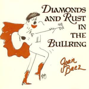 Joan Baez - Diamonds And Rust In The Bullring