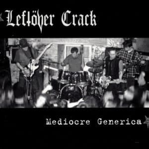 Leftöver Crack - Mediocre Generica