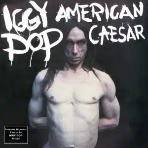 Iggy Pop - American Caesar