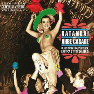 Various - Katanga! And Ahbe Casabe (Blues & Rhythm, Popcorn, Exotica & Tittyshakers!)-0