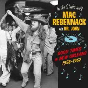 Various - Good Times In New Orleans 1958-1962 - In The Studio With Mac Rebennack AKA Dr. John-0