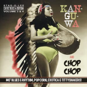 Various - Kan-Gu-Wa And Chop Chop (Mo' Blues & Rhythm, Popcorn, Exotica & Tittyshakers!) -0