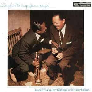 Lester Young, Roy Eldridge And Harry Edison - Laughin' To Keep From Cryin'-0