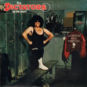 The Dictators - Go Girl Crazy!