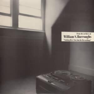 William S. Burroughs - Nothing Here Now But The Recordings-0