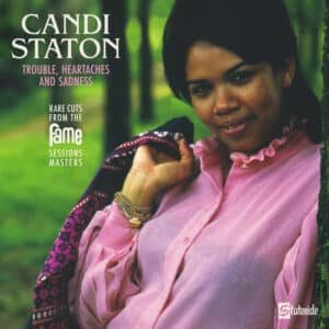 Candi Staton - Trouble, Heartaches And Sadness (Rare Cuts From The Fame Sessions Masters)-0