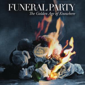 Funeral Party (5) - The Golden Age Of Knowhere-0