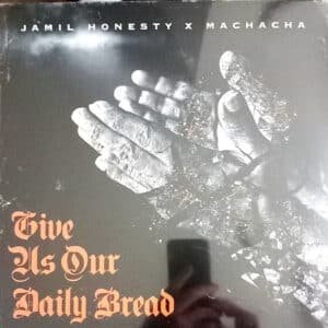 Jamil Honesty & Machacha - Give Us Our Daily Bread-1
