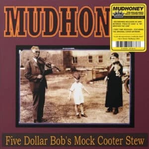 Mudhoney - Five Dollar Bob's Mock Cooter Stew-0
