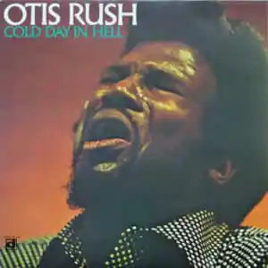 Otis Rush - Cold Day In Hell-0