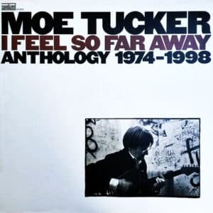 Moe Tucker - I Feel So Far Away: Anthology 1974-1998-0