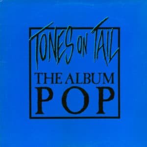 Tones On Tail - The Album Pop-0