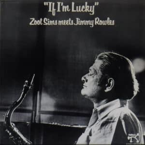 Zoot Sims Meets Jimmy Rowles - If I'm Lucky-0