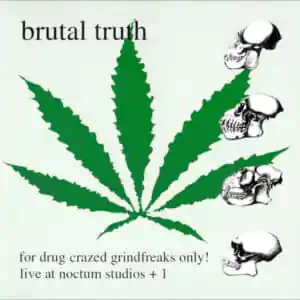 Brutal Truth - For Drug Crazed Grindfreaks Only!-0