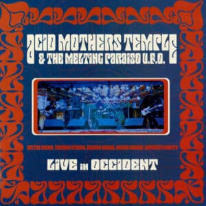 Acid Mothers Temple & The Melting Paraiso UFO - Live In Occident-0