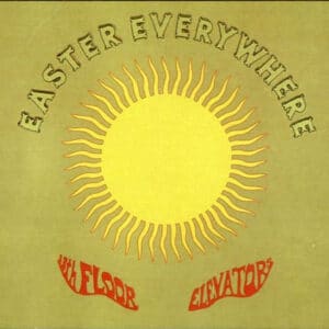 13th Floor Elevators - Easter Everywhere