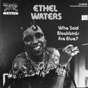 Ethel Waters - Who Said Blackbirds Are Blue?-0