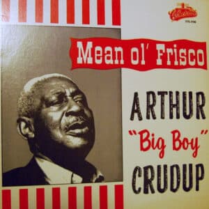 Arthur "Big Boy" Crudup - Mean Ol' Frisco-0