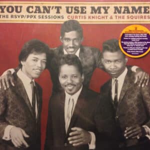Curtis Knight & The Squires - You Can't Use My Name: The RSVP / PPX Sessions-0