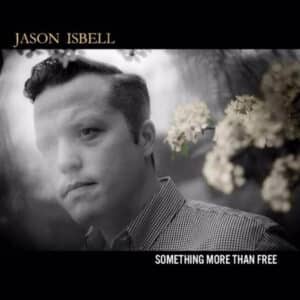 Jason Isbell - Something More Than Free-0