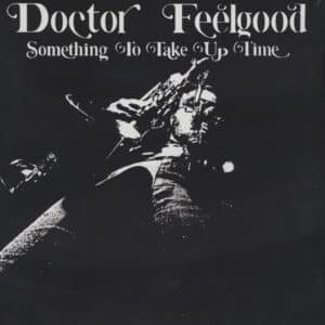 Doctor Feelgood - Something To Take Up Time-0