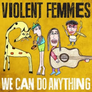 Violent Femmes - We Can Do Anything-0