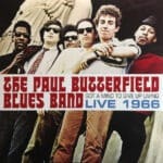 The Paul Butterfield Blues Band - Got A Mind To Give Up Living: Live 1966