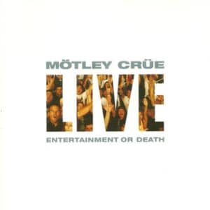 Mötley Crüe - Live: Entertainment Or Death