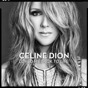 Home Celine Dion - Loved Me Back To Life