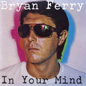 Bryan Ferry - In Your Mind