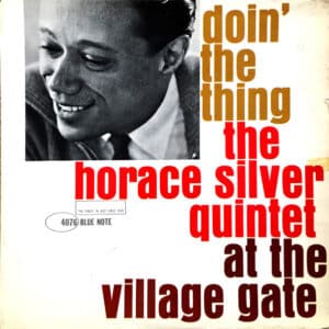 Home The Horace Silver Quintet - Doin' The Thing At The Village Gate
